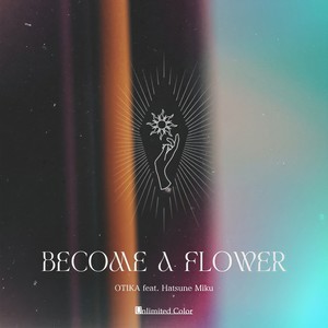 BECOME A FLOWER