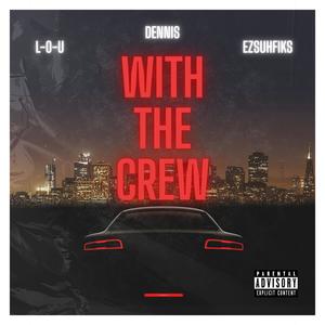 With The Crew (feat. L-O-U, Ezsuhfiks & Mariana) (Explicit)