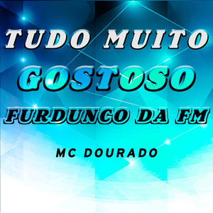 TUDO MUITO GOSTOSO FURDUNCO DA FM (Explicit)
