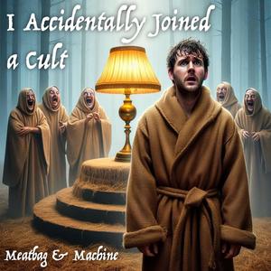 I Accidentally Joined a Cult