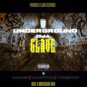 Underground es la clave (feat. Trebor, Danyo & Universsus bigg) (Explicit)