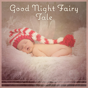 Good Night Fairy Tale – Peaceful Night for Baby, Nature Sounds, Stop Crying, Lullaby Songs, Serenity