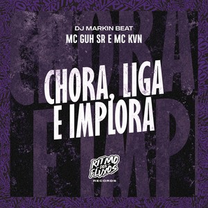 Chora Liga e Implora (Explicit)