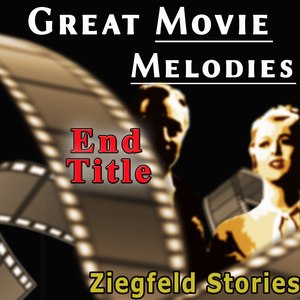 Great Movie Melodies: End Title (Ziegfeld Stories)