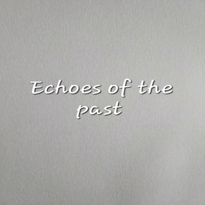 Echoes of the Past