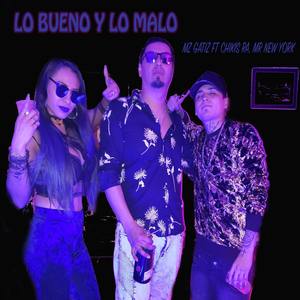 Lo Bueno Y Lo Malo (feat. Chikis RA & Mr New York)