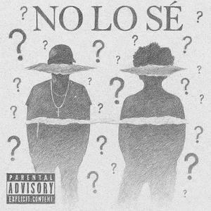 no lo sé (feat. Dyiang Rhythm og) (Explicit)