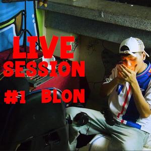 Live Session #1 BLON (feat. XXNEYSERXX) (Live)
