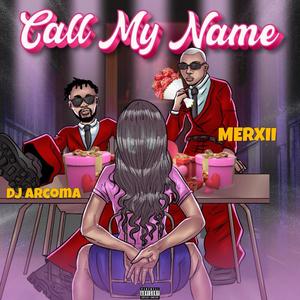 Call My Name (feat. Dj Arcoma) [Explicit]