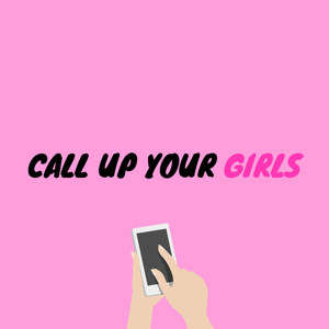 Call up Your Girls (Explicit)