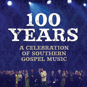 100 Years: A Celebration Of Southern Gospel Music