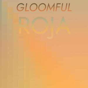 Gloomful Roja