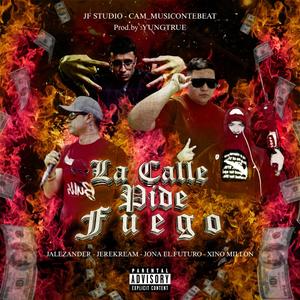 La Calle Pide Fuego (feat. Jalezander, Jona El Futuro & Xino Millon)