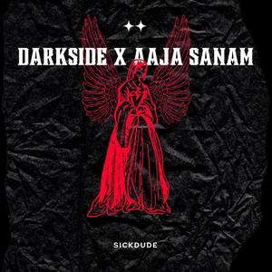 DarkSide X Aaja Sanam