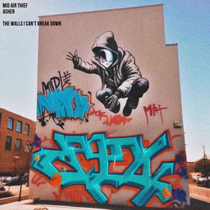The Walls I Can't Break Down (feat. Mid-Air Thief)