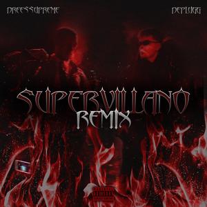 Supervillano (feat. DreesSupreme) (Remix|Explicit)