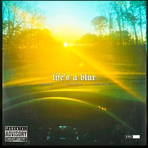 Life's a blur (Explicit)