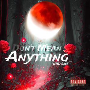 Don't mean anything (Explicit)