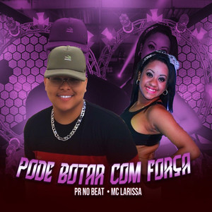 Pode Botar com Força(feat. Mc Larissa) (Explicit)