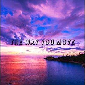 The Way You Move