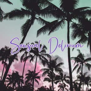 Sensual Delirium (Explicit)