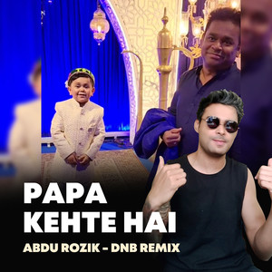 Papa Kehte Hai (Abdu Rozik - Dnb Remix)