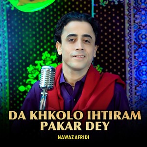 Da Khkolo Ihtiram Pakar Dey