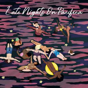 Late Nights on Pacifica (Explicit)