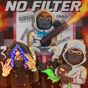 No filter (feat. Damage & Grindzy) [Explicit]