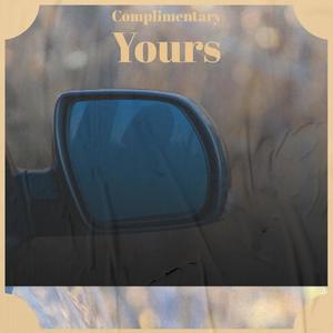 Complimentary Yours