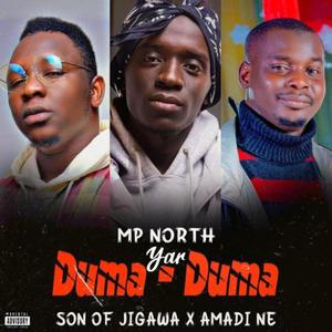 Yar Duma-Duma (feat. MP North, Son Of Jigawa & Amadi Neh) (Explicit)