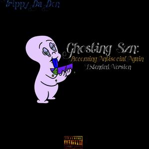 Ghosting Szn: Becoming Antisocial Again Extended Version (Explicit)