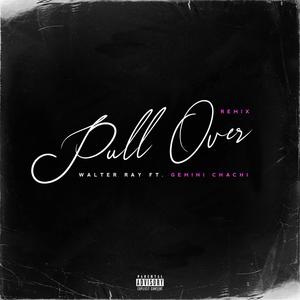 Pull Over(feat. Gemini Chachi) (Remix|Explicit)