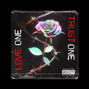 Love Øne Trust Øne (Explicit)