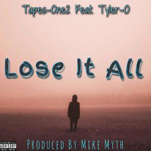 Lose It All (feat. Tyler-O) [Explicit]