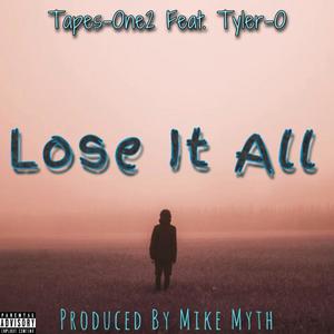 Lose It All(feat. Tyler-O) (Explicit)
