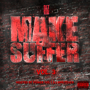 Make Em Suffer (Hosted by Power 105.1 DJ Whutever) , Vol 3 [Explicit]