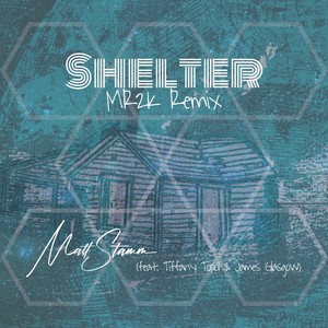 Shelter (MR2K Remix) [feat. Tiffany Topol & James Glasgow]