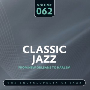 Classic Jazz- The Encyclopedia of Jazz - From New Orleans to Harlem, Vol. 62