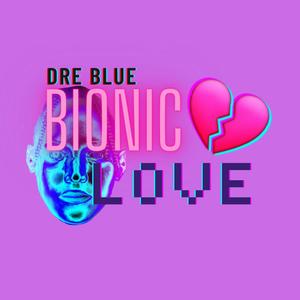 Bionic Love (Explicit)