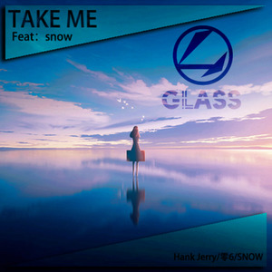 TakeMe(Feat.Snow)（Glass玻璃 Remix）