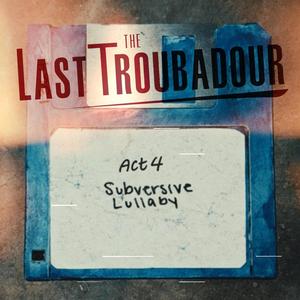 Act 4: Subversive Lullaby (Explicit)