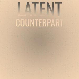 Latent Counterpart