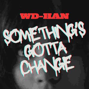 Something's Gotta Change (Explicit)