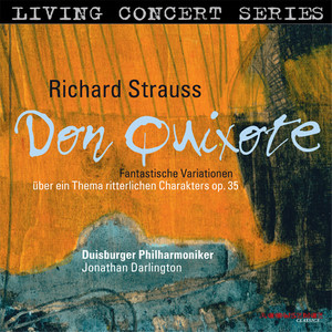 LIVING CONCERT SERIES - STRAUSS, R.: Don Quixote (Duisburger Philharmoniker, Darlington)