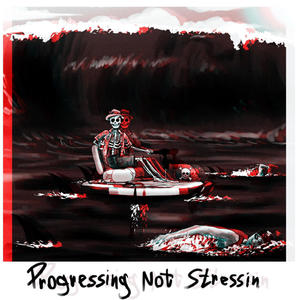 Progressing Not Stressin (Deluxe) [Explicit]