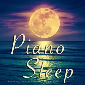 Piano Sleep Music: Sleeping Sounds to Help You Relax, Spa, Massage & Meditation Songs