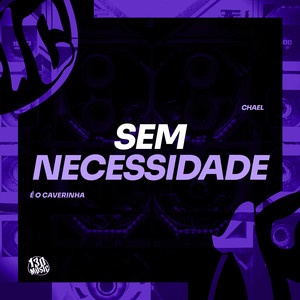 Sem Necessidade (Explicit)