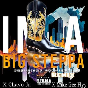 I'm A Big Steppa (Triple "D" Trail Ride Edition) (feat. Chavo Jr.) [Southern Made Hustlers Remix] [Explicit]