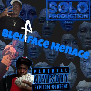 Bleu Face Menace (Explicit)